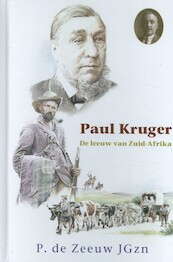Paul Kruger, de leeuw van Zuid-Afrika - P. de Zeeuw JGzn (ISBN 9789461151155)