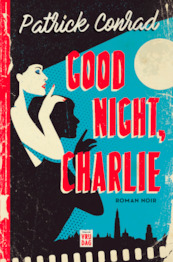 Good night, Charlie - Patrick Conrad (ISBN 9789460017742)