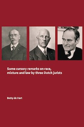 Some cursory remarks on race, mixture and law by three Dutch jurists - Betty de Hart (ISBN 9789462405400)