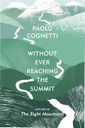 Without Ever Reaching the Summit - Paolo (Author) Cognetti (ISBN 9781787302273)