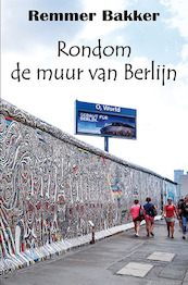Rondom de muur van Berlijn - Remmer Bakker (ISBN 9789462664654)