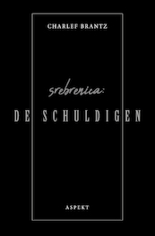 Srebrenica: De Schuldigen - Charlef Brantz (ISBN 9789464243482)