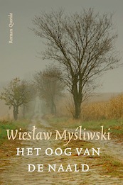 Het oog van de naald - Wieslaw Mysliwski (ISBN 9789021419817)