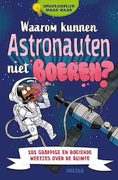 Waarom kunnen astronauten niet boeren? Ongelooflijk maar waar - Anne Rooney (ISBN 9789044763676)