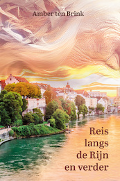 Reis langs de Rijn en verder - Amber Ten Brink (ISBN 9789493200906)