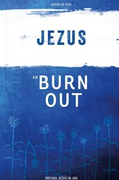 JEZUS en BURN - OUT - David de Vos (ISBN 9789079807734)