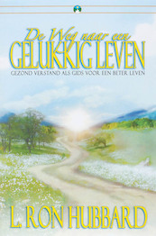 De Weg naar een Gelukkig Leven - L. Ron Hubbard (ISBN 9781599700557)