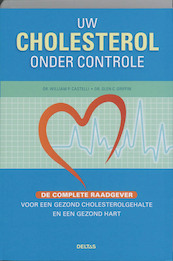 Uw cholesterol onder controle - W.P. Castelli, G.C. Griffin (ISBN 9789044727364)