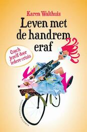 Leven met de handrem eraf - Karen Walthuis (ISBN 9789055947119)