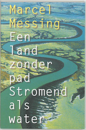 Een land zonder pad - stromend als water - Marcel Messing (ISBN 9789069634524)