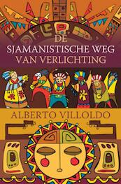 De sjamanistische weg van verlichting - Alberto Villoldo (ISBN 9789020299274)