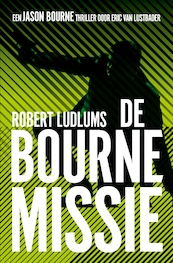 De Bourne Missie - Robert Ludlum, Eric van Lustbader (ISBN 9789024532957)