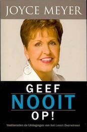 Geef nooit op - Joyce Meyer (ISBN 9789074115810)