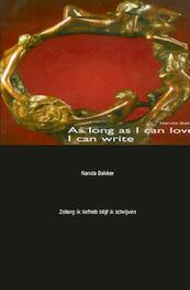 Zolang ik liefhad, blijf ik schrijven - N. Bakker (ISBN 9789080873223)
