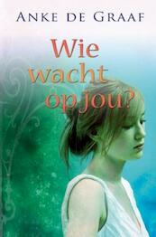 Wie wacht op jou? - Anke de Graaf (ISBN 9789020531688)