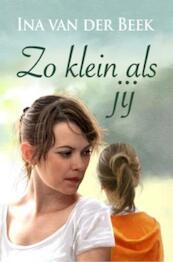 Zo klein als jij - Ina van der Beek (ISBN 9789059779457)
