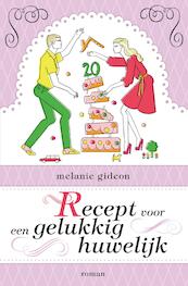 Recept voor een gelukkig huwelijk - Melanie Gideon (ISBN 9789044965643)
