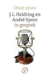 Onze eeuw - J.L. Heldring, Andre Spoor (ISBN 9789028250963)