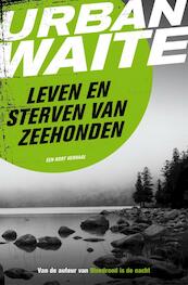 Leven en sterven van zeehonden - Urban Waite (ISBN 9789044970975)