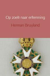 Op zoek naar erkenning - Herman Bruyland (ISBN 9789402102833)