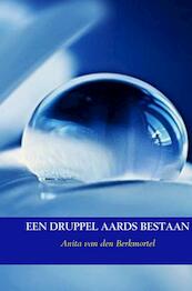 Een druppel aards bestaan - Anita van den Berkmortel (ISBN 9789402108606)