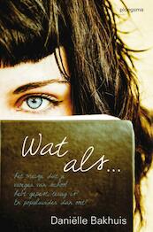 Wat als - Daniëlle Bakhuis (ISBN 9789021671895)