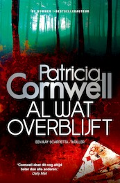 Al wat overblijft - Patricia Cornwell (ISBN 9789021808871)