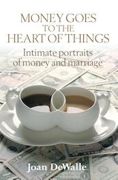 Money goes to the heart of things - Joan DeWalle (ISBN 9789059728325)