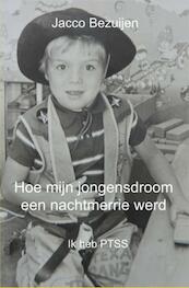 Hoe mijn jongensdroom een nachtmerrie werd - Jacco Bezuijen (ISBN 9789462548923)
