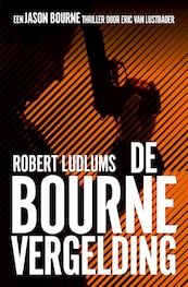 De Bourne vergelding - Robert Ludlum, Eric Van Lustbader (ISBN 9789024563425)