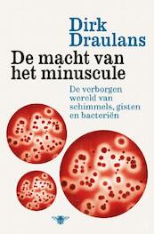 De macht van het minuscule - Dirk Draulans (ISBN 9789460423697)