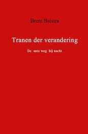 Tranen der verandering - Brent Batstra (ISBN 9789402129755)