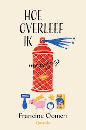 Hoe overleef ik mezelf? - Francine Oomen (ISBN 9789045117713)