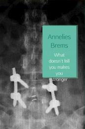 What doesn't kill you makes you stronger - Annelies Brems (ISBN 9789402140095)