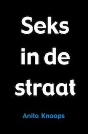 Seks in de straat - Anita Knoops (ISBN 9789402140507)