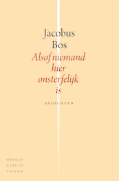 Alsof niemand hier onsterfelijk is - Jacobus Bos (ISBN 9789028426764)