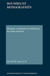 Mitigatie, compensatie en saldering in het omgevingsrecht - R.H.W. Frins (ISBN 9789463150057)