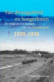 Van dwangarbeid en hongerlonen - Henk Kleinhout (ISBN 9789463380119)