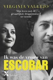 Ik was de vrouw van Escobar - Virginia Vallejo (ISBN 9789401606523)