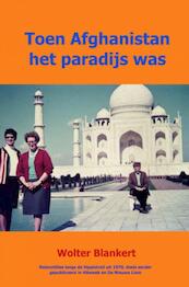 Toen Afghanistan het paradijs was - Wolter Blankert (ISBN 9789402157888)