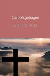 Geloofsgetuigen - Bram de Vries (ISBN 9789463185462)