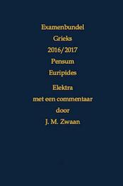 Examenbundel Grieks 2016/2017 Pensum Euripides Elektra - J.M. Zwaan (ISBN 9789402160888)