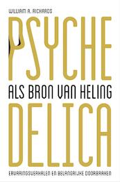Psychedelica als bron van heling - William A. Richards (ISBN 9789020213911)