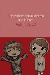 Telepathisch communiceren kun je leren - Astrid Duval (ISBN 9789402162134)