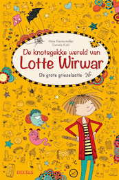 De knotsgekke wereld van Lotte Wirwar - De grote griezelactie - Alice Pantermüller (ISBN 9789044748536)