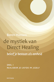 De mystiek van Direct Healing, beleef je bestaan als eenheid - Beren Hanson (ISBN 9789062711338)