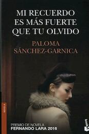 Mi recuerdo es más fuerte que tu olvido - Paloma Sánchez-Garnica (ISBN 9788408172604)
