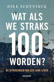 Wat als we straks 100 worden? - Dirk Schyvinck (ISBN 9789089246264)