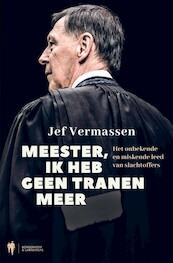 Meester, ik heb geen tranen meer - Jef Vermassen (ISBN 9789089317766)