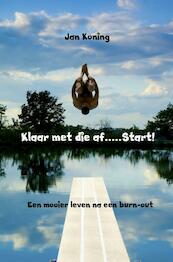 Klaar met die af.....Start! - Jan Koning (ISBN 9789463678858)